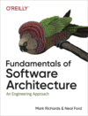 Fundamentals of Software Architecture: An Engineering Approach by Mark Richards and Neal Ford