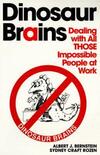 Dinosaur Brains: Dealing with All THOSE Impossible People at Work by Albert J. Bernstein and Sydney Craft Rozen